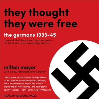 They Thought They Were Free Lib/E: The Germans, 1933-45 by Mayer, Milton
