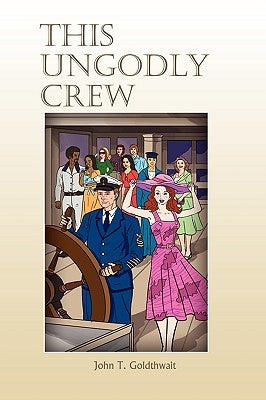 This Ungodly Crew by Goldthwait, John T.
