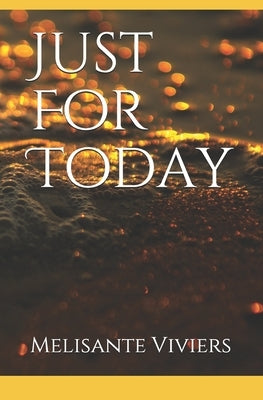 Just For Today by Viviers, Melisante