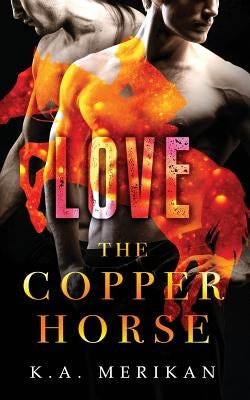 The Copper Horse: Love by Merikan, K. a.