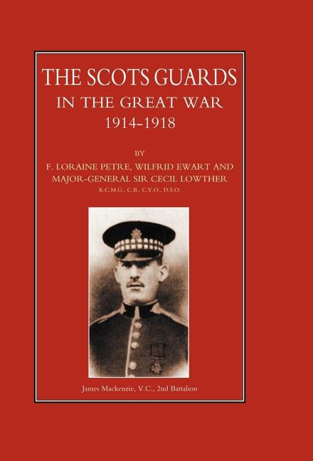 Scots Guards in the Great War by Petre, Loraine F.