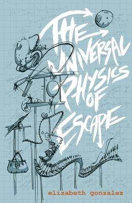 The Universal Physics of Escape by Gonzalez, Elizabeth