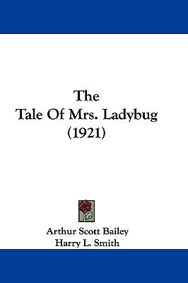The Tale Of Mrs. Ladybug (1921) by Bailey, Arthur Scott