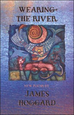Wearing the River by Hoggard, James