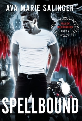 Spellbound (Fallen Messengers Book 2) by Salinger, Ava Marie