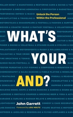 What's Your And?: Unlock the Person Within the Professional by Garrett, John