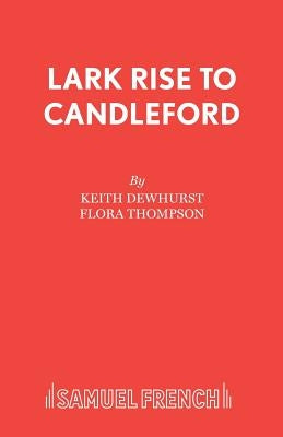 Lark Rise to Candleford by Dewhurst, Keith