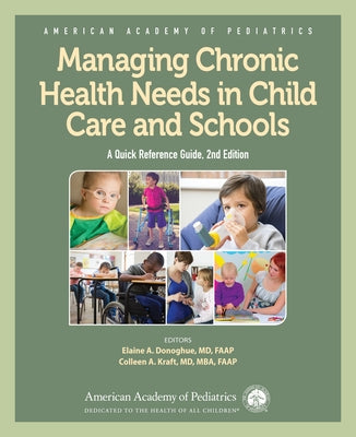 Managing Chronic Health Needs in Child Care and Schools: A Quick Reference Guide by American Academy of Pediatrics (Aap)
