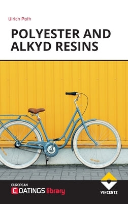 Polyester and Alkyd Resins by Poth, Ulrich