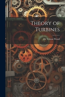 Theory of Turbines by Wood, De Volson