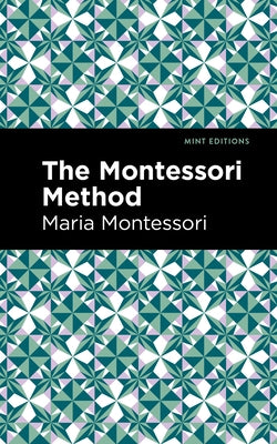 The Montessori Method by Montessori, Maria