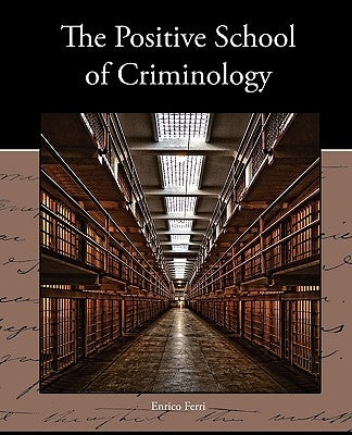 The Positive School of Criminology by Ferri, Enrico