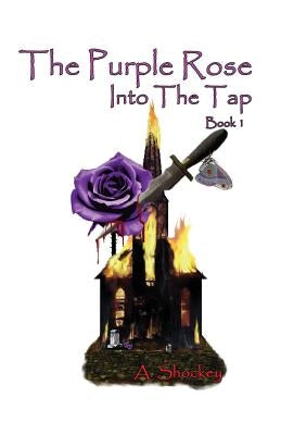 The Purple Rose: Into the Tap - Book One by Shockey, A.