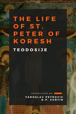 The Life of St. Peter of Koresh by Teodosije