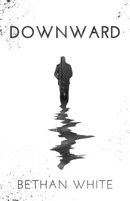 Downward by White, Bethan