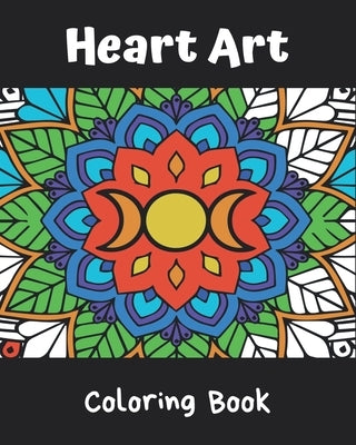 Heart Art Coloring Book: Mandalas Coloring Book, (8 x 10) Inches, 40 Stunning And Powerful Mandalas Illustrations by Yoni, Shakti