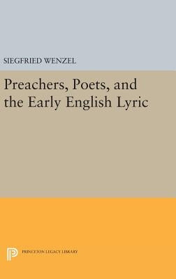 Preachers, Poets, and the Early English Lyric by Wenzel, Siegfried