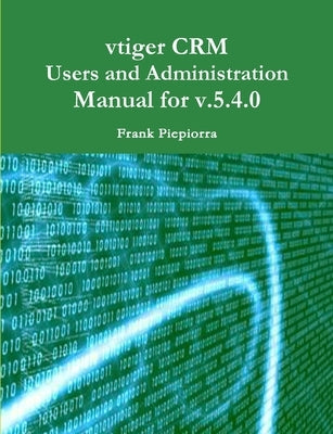 Manual for vtiger CRM v5.4.0 by Piepiorra, Frank