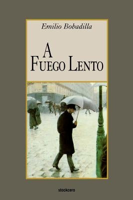 A fuego lento by Bobadilla, Emilio