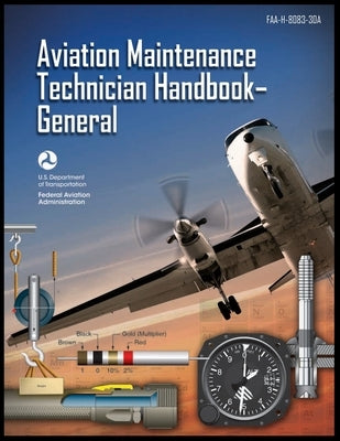 Aviation Maintenance Technician Handbook-General: Faa-H-8083-30a by Federal Aviation Administration (FAA)