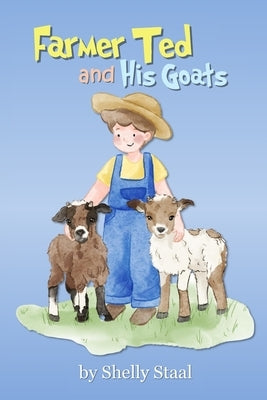 Farmer Ted and His Goats by Staal, Shelly