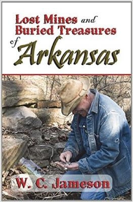 Lost Mines and Buried Treasures of Arkansas by Jameson, W. C.