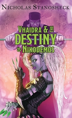 Vhaidra & the DESTINY of Nikodemos by Nicholas Stanosheck