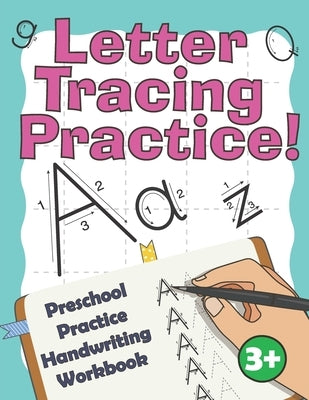 Letter Tracing Practice!: Preschool Practice Handwriting Workbook: Fun Kids Tracing Book Pre K, Kindergarten and Kids Ages 3-5 Reading And Writi by Rubaiko, Anton