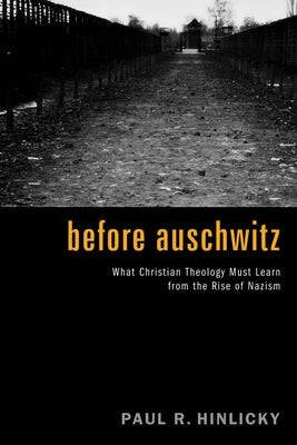 Before Auschwitz by Hinlicky, Paul R.