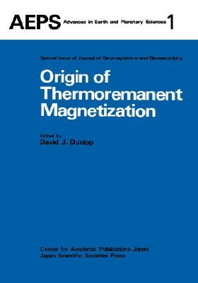Origin of Thermoremanent Magnetization: Proceedings of Agu 1976 Fall Annual Meeting December 1976, San Francisco by Dunlop, David J.