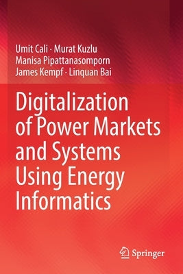 Digitalization of Power Markets and Systems Using Energy Informatics by Cali, Umit