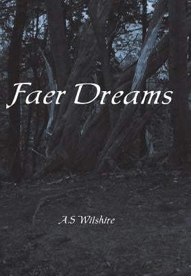 Faer Dreams by A. S. Wilshire