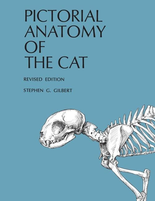 Pictorial Anatomy of the Cat, Revised Edition by Gilbert, Stephen G.