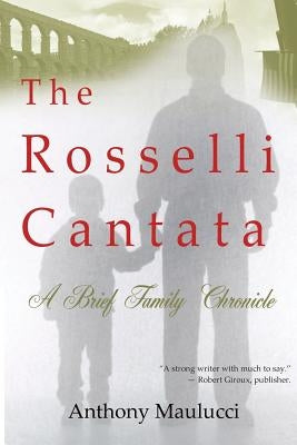 The Rosselli Cantata: A Brief Family Chronicle by Maulucci, Anthony S.