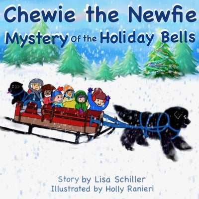 Chewie the Newfie: Mystery of the Holiday Bells by Bloom-Ranieri, Holly