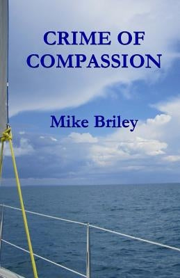 Crime of Compassion by Briley, Mike