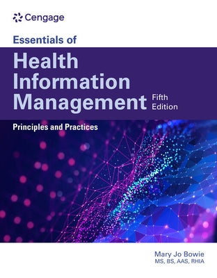 Essentials of Health Information Management: Principles and Practices: Principles and Practices by Bowie, Mary Jo