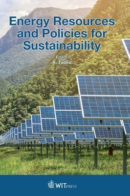 Energy Resources and Policies for Sustainability by Tadeu, A.