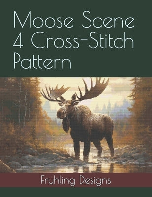 Moose Scene 4 Cross-Stitch Pattern by Fruhling, Zachary