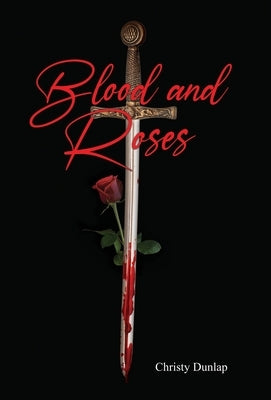 Blood and Roses by Dunlap, Christy