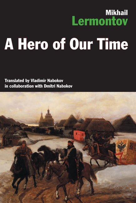A Hero of Our Time: The Russian Classic Translated by Vladimir and Dmitri Nabokov by Lermontov, Mikhail