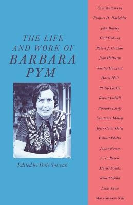 The Life and Work of Barbara Pym by Salwak, Dale