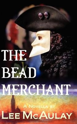 The Bead Merchant by McAulay, Lee