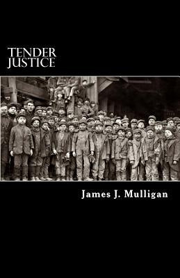Tender Justice by Mulligan, James J.