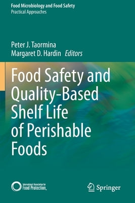 Food Safety and Quality-Based Shelf Life of Perishable Foods by Taormina, Peter J.