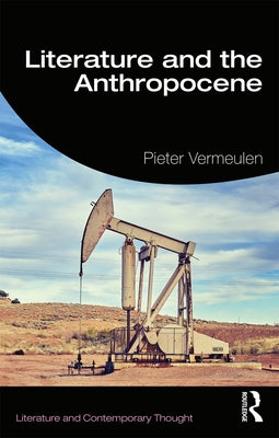 Literature and the Anthropocene by Vermeulen, Pieter
