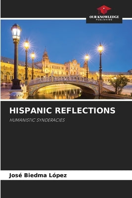 Hispanic Reflections by Biedma López, José