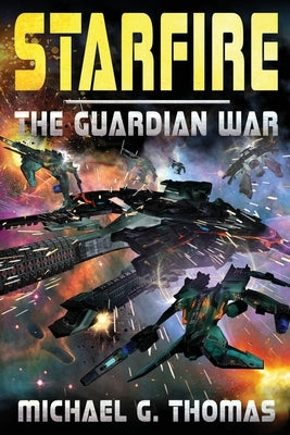 Starfire: The Guardian War by Thomas, Michael G.
