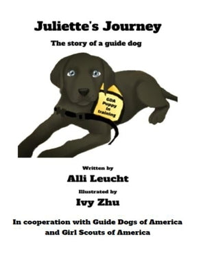 Juliette's Journey: The Story of a Guide Dog by Leucht, Alli