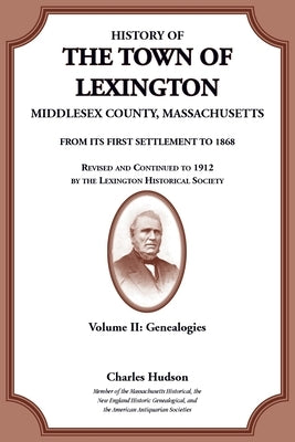 History of the Town of Lexington, Middlesex County, Massachusetts, Genealogies Volume II by Hudson, Charles